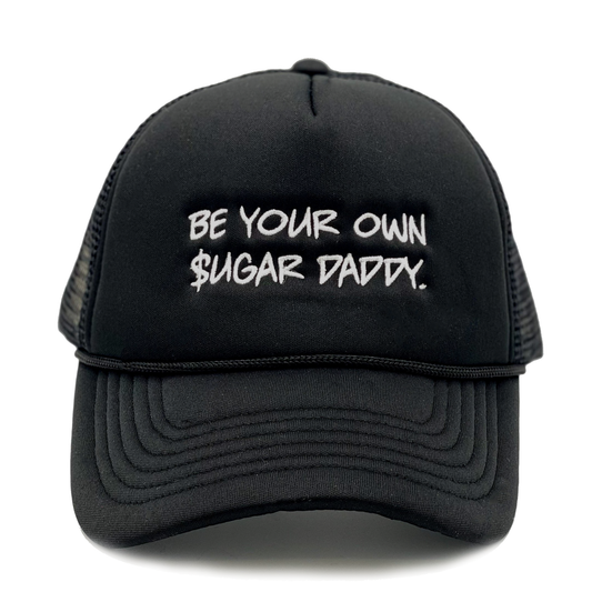 "Be Your Own Sugar Daddy" Trucker Hat (various colors)