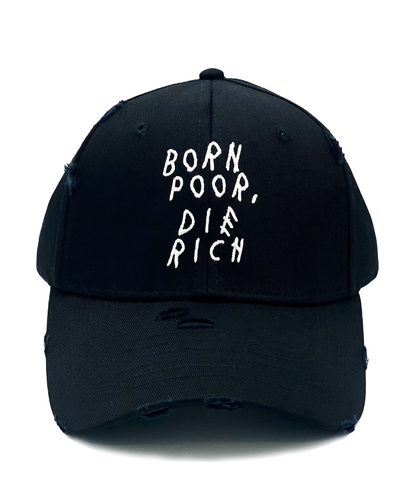 "Born Poor Die Rich" Distressed Dad Hat (various colors)