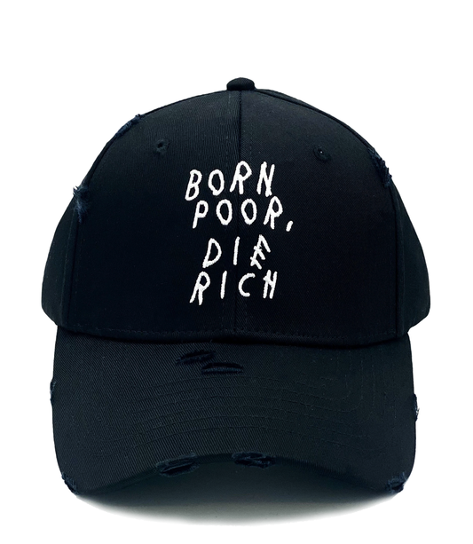 "Born Poor Die Rich" Distressed Dad Hat (various colors)